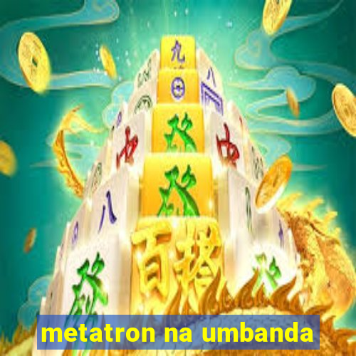 metatron na umbanda