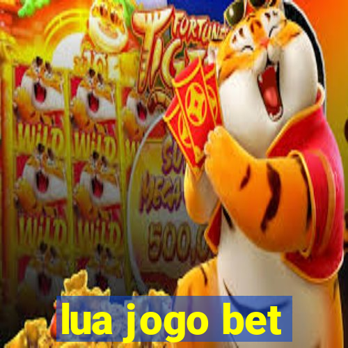 lua jogo bet