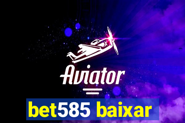 bet585 baixar