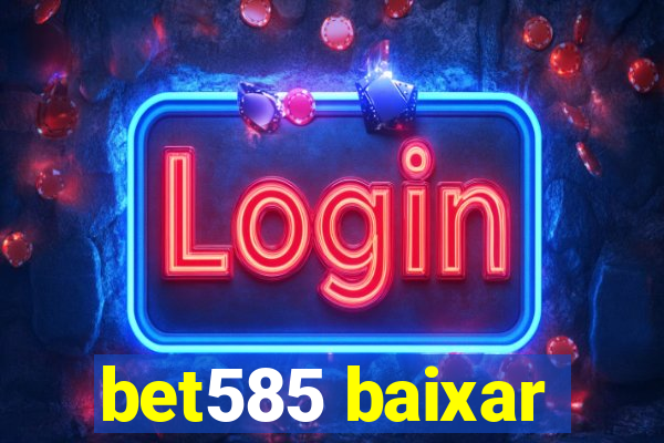 bet585 baixar