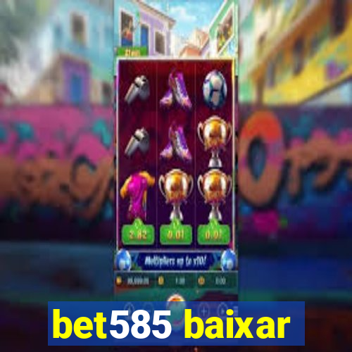 bet585 baixar