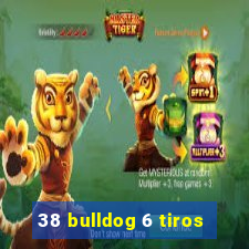 38 bulldog 6 tiros