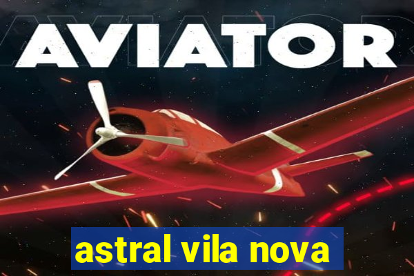 astral vila nova