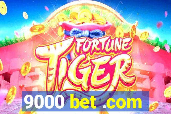 9000 bet .com