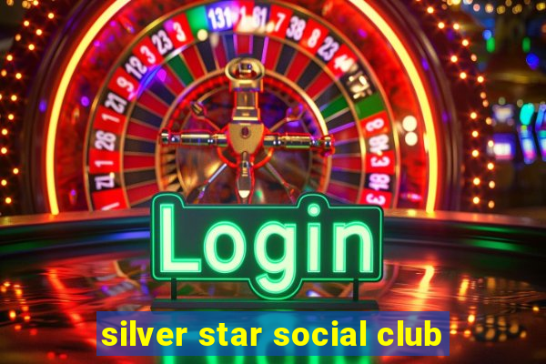 silver star social club