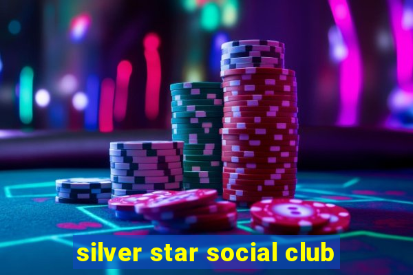 silver star social club