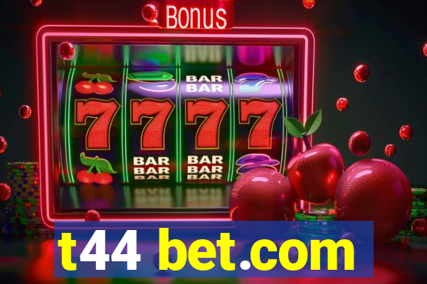 t44 bet.com