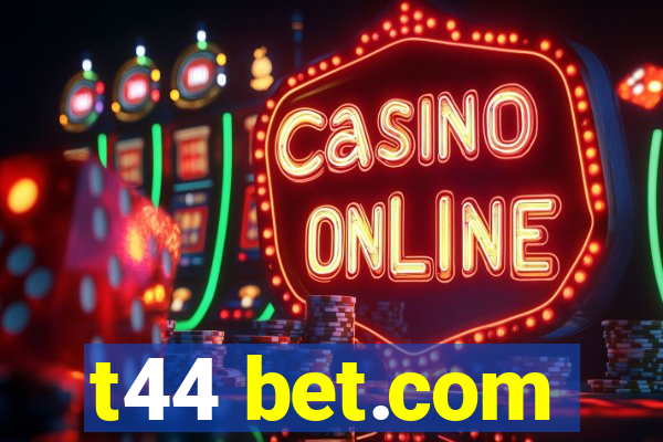 t44 bet.com