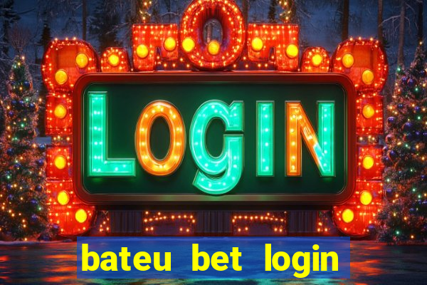 bateu bet login entrar na minha conta