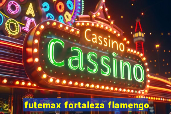 futemax fortaleza flamengo