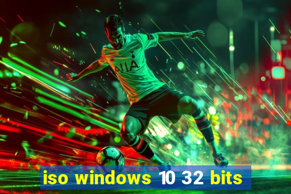 iso windows 10 32 bits