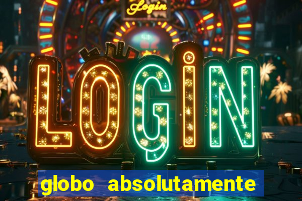 globo absolutamente tudo noticias