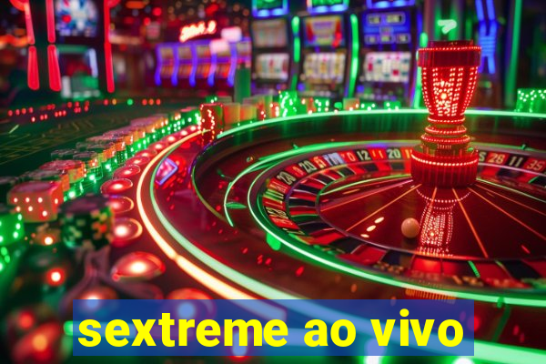 sextreme ao vivo