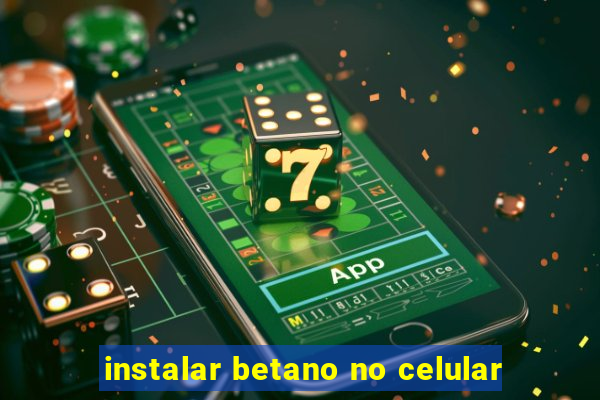 instalar betano no celular