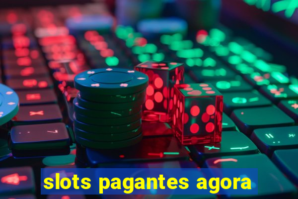 slots pagantes agora