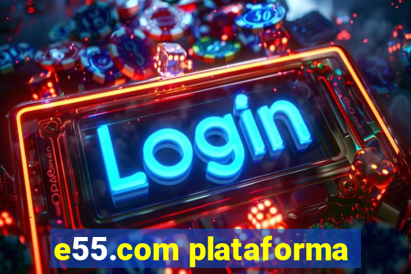 e55.com plataforma