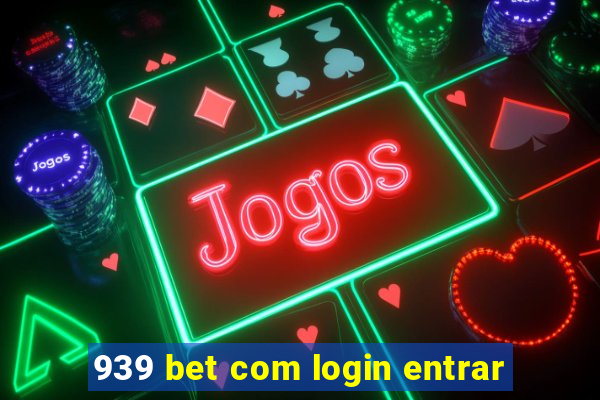 939 bet com login entrar