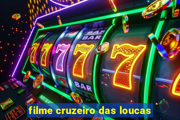 filme cruzeiro das loucas