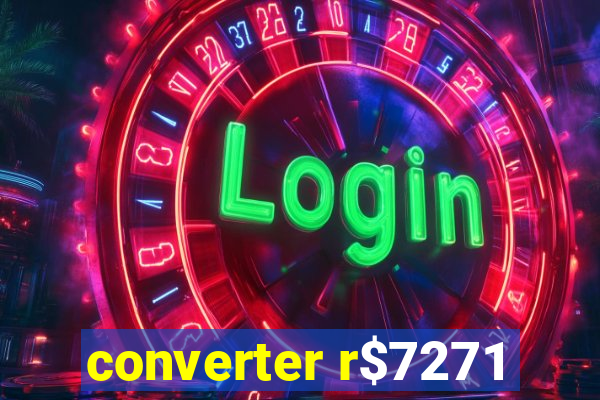 converter r$7271