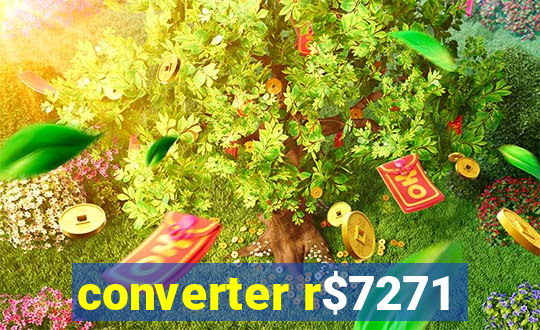 converter r$7271