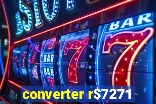 converter r$7271