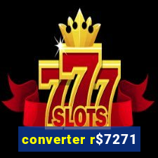 converter r$7271