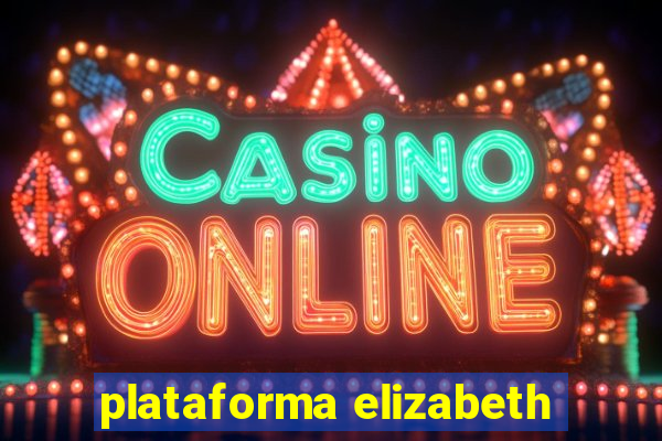 plataforma elizabeth