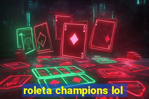 roleta champions lol