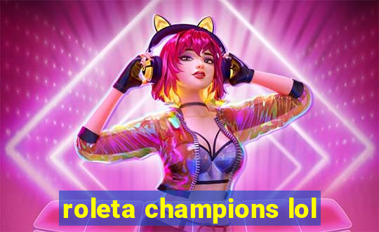 roleta champions lol