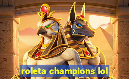 roleta champions lol