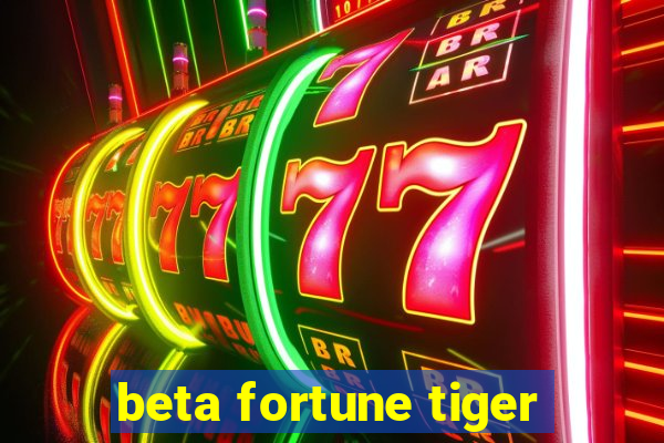 beta fortune tiger