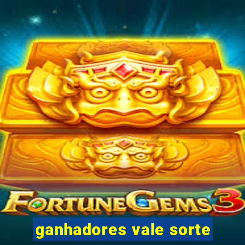 ganhadores vale sorte