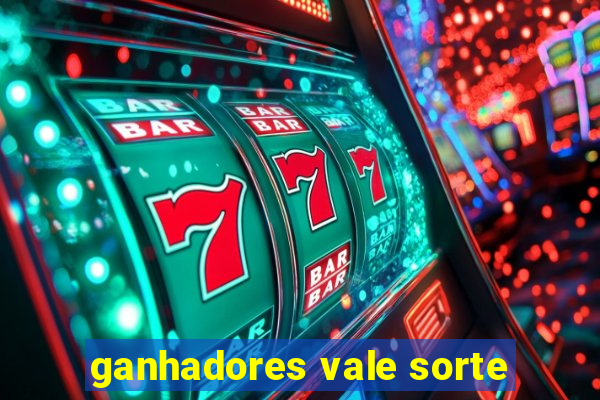 ganhadores vale sorte