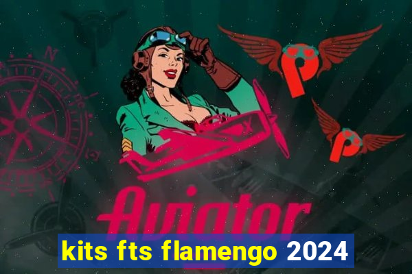 kits fts flamengo 2024