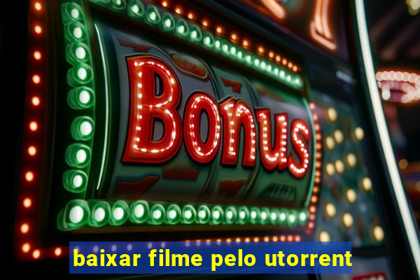 baixar filme pelo utorrent