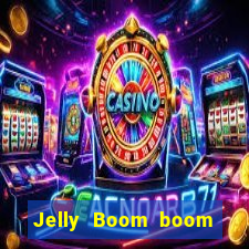 Jelly Boom boom jelly up