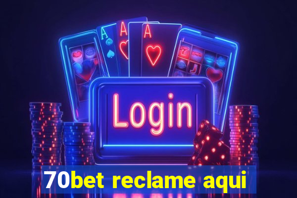 70bet reclame aqui