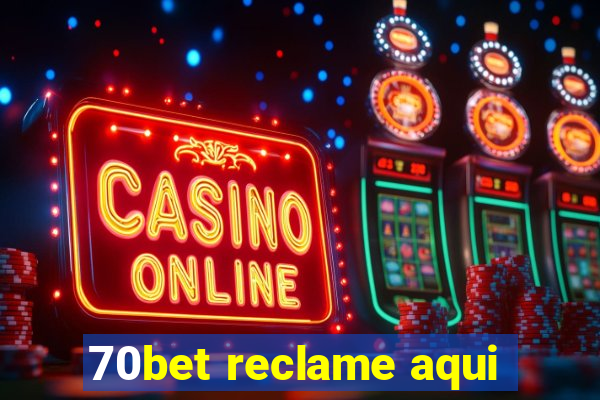 70bet reclame aqui