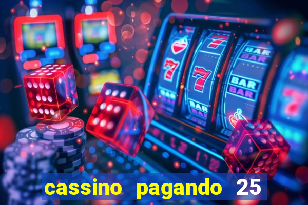 cassino pagando 25 reais no cadastro