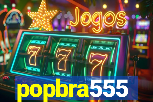 popbra555