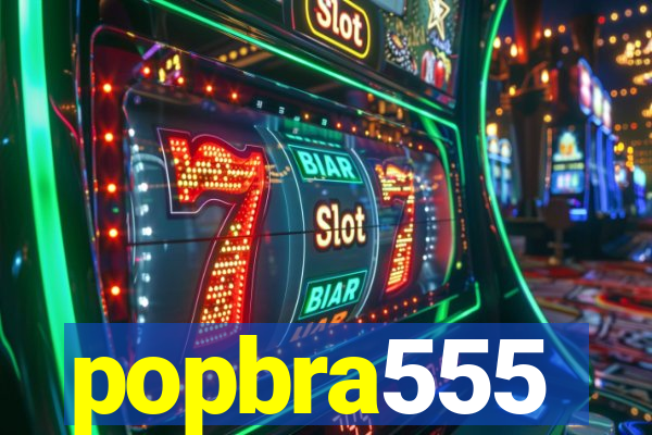 popbra555