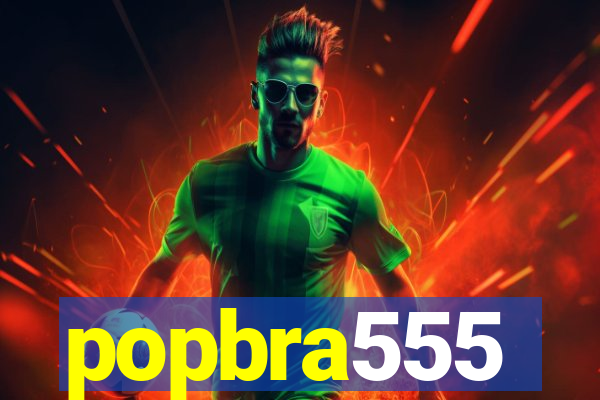 popbra555