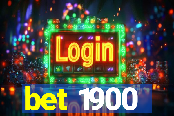 bet 1900