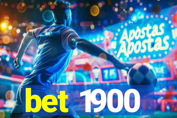 bet 1900