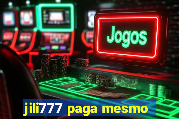 jili777 paga mesmo