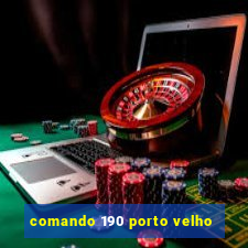 comando 190 porto velho