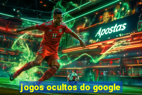 jogos ocultos do google