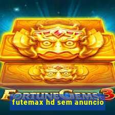 futemax hd sem anuncio