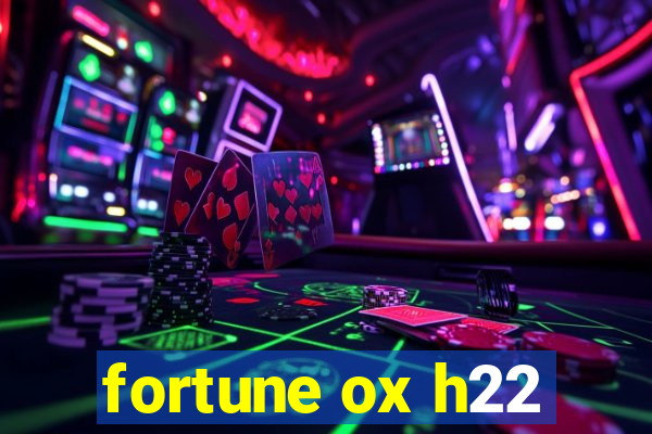 fortune ox h22