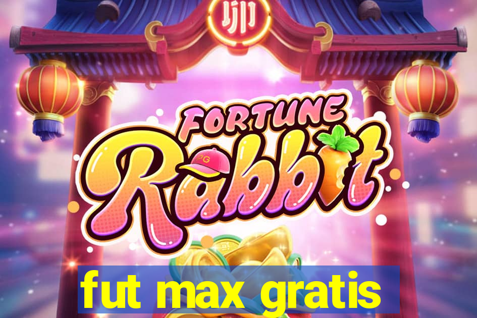 fut max gratis